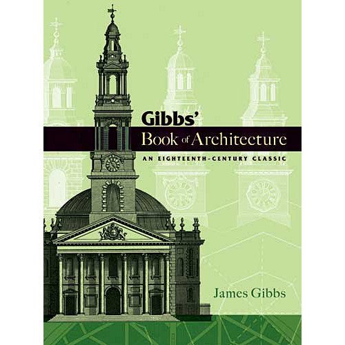 Gibbs' Book of Architecture: An Eighteenth - Century Classic - Shop-orias
