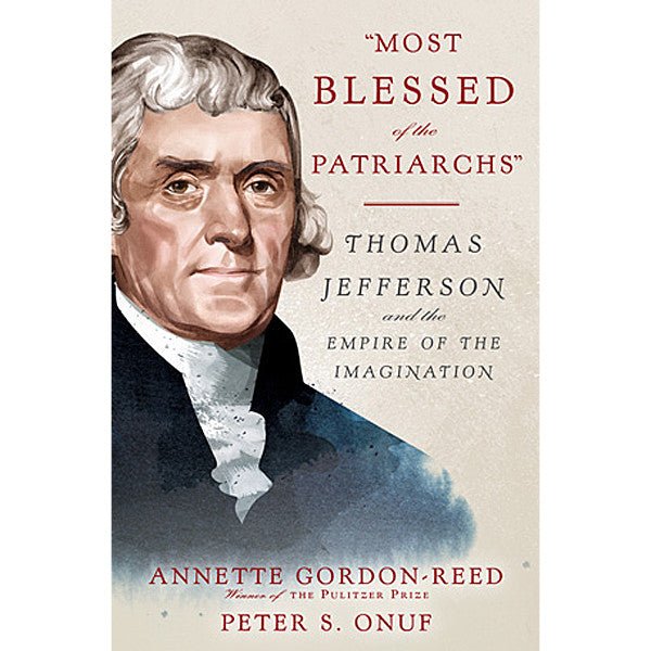"Most Blessed of the Patriarchs" - Thomas Jefferson and the Empire of the Imagination - Shop-orias