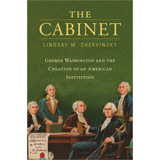 The Cabinet: George Washington and the Creation of an American Institution - Shop-orias